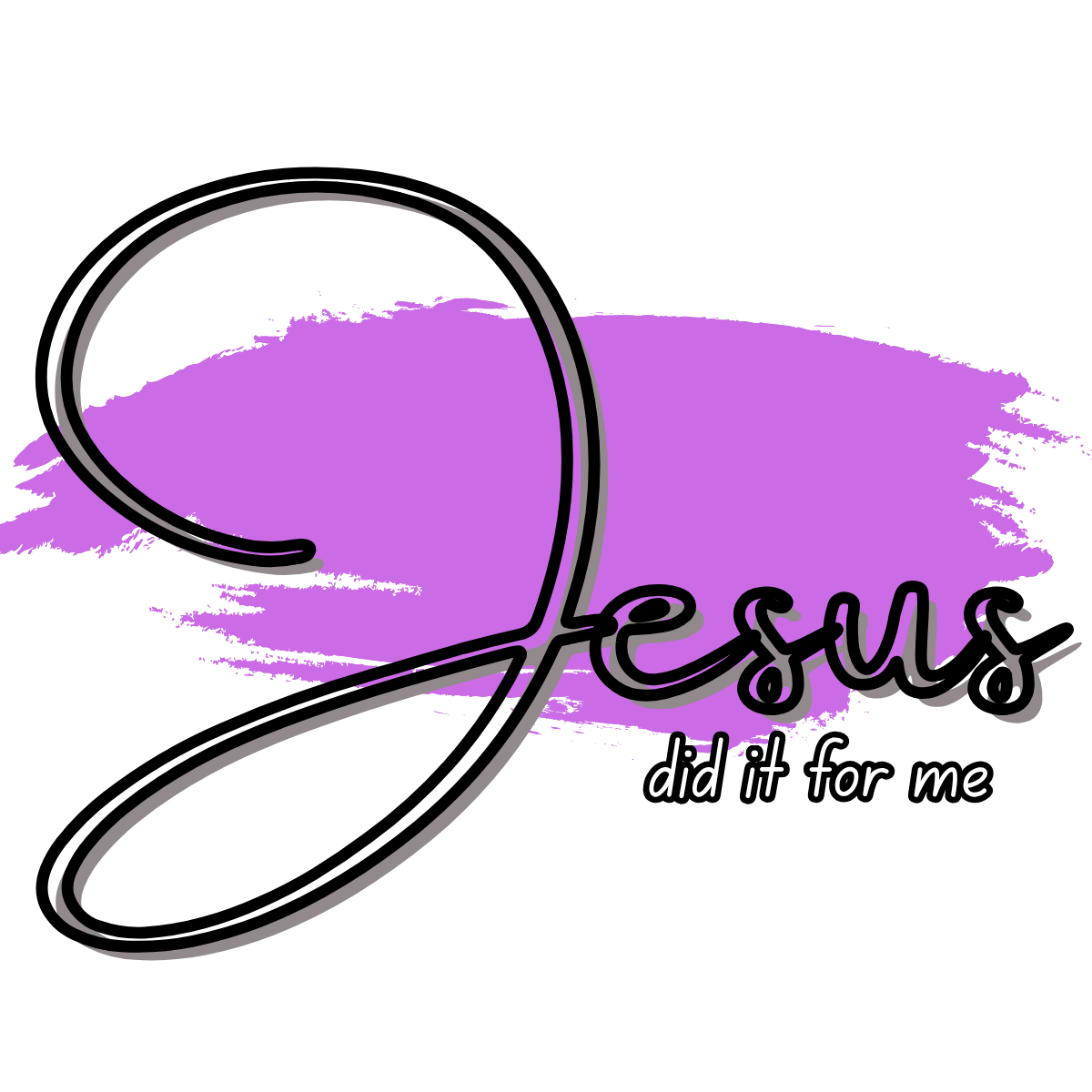 JESUS DID IT FOR ME - DIGITAL DOWNLOAD