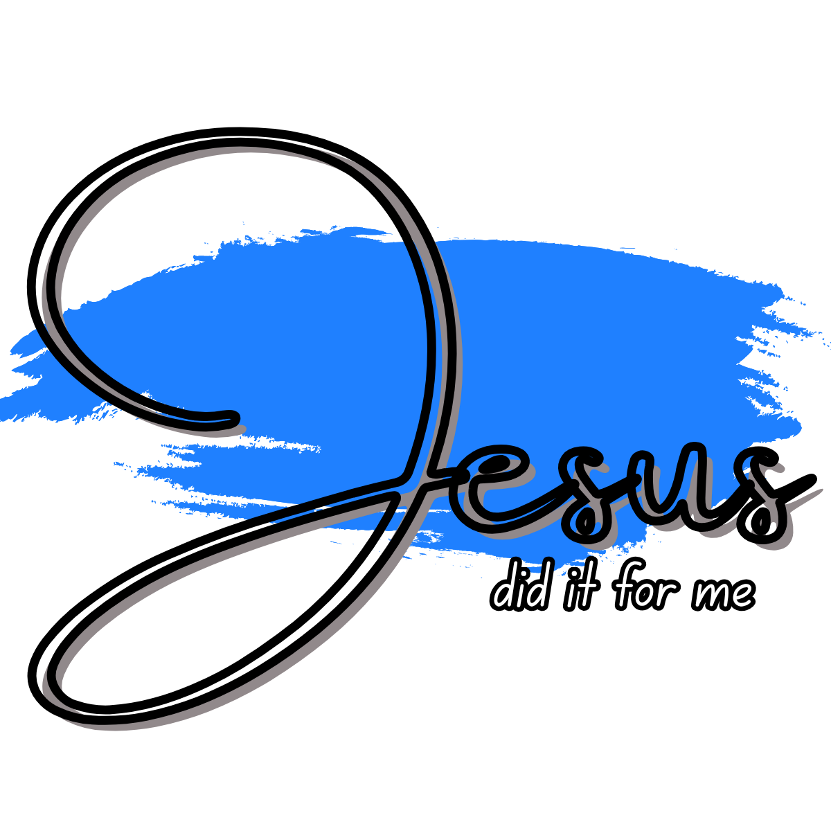 JESUS DID IT FOR ME - DIGITAL DOWNLOAD