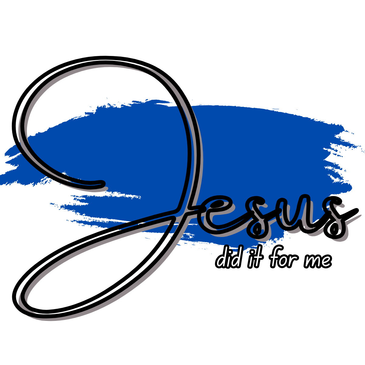 JESUS DID IT FOR ME - DIGITAL DOWNLOAD